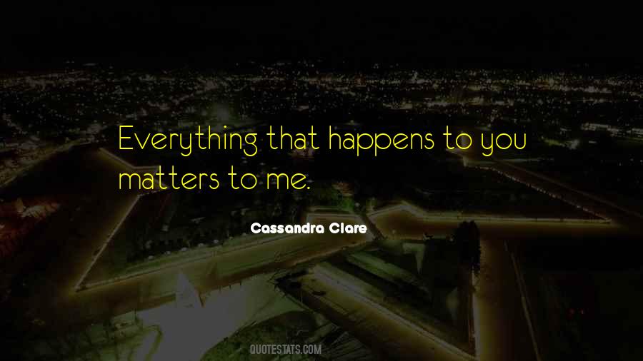 Everything You Do Matters Quotes #400189
