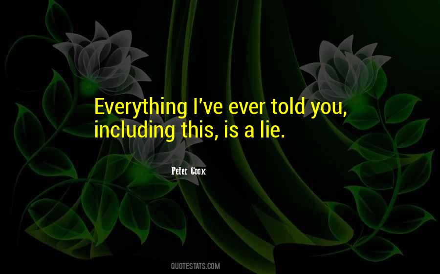 Everything You Told Me Was A Lie Quotes #1309717