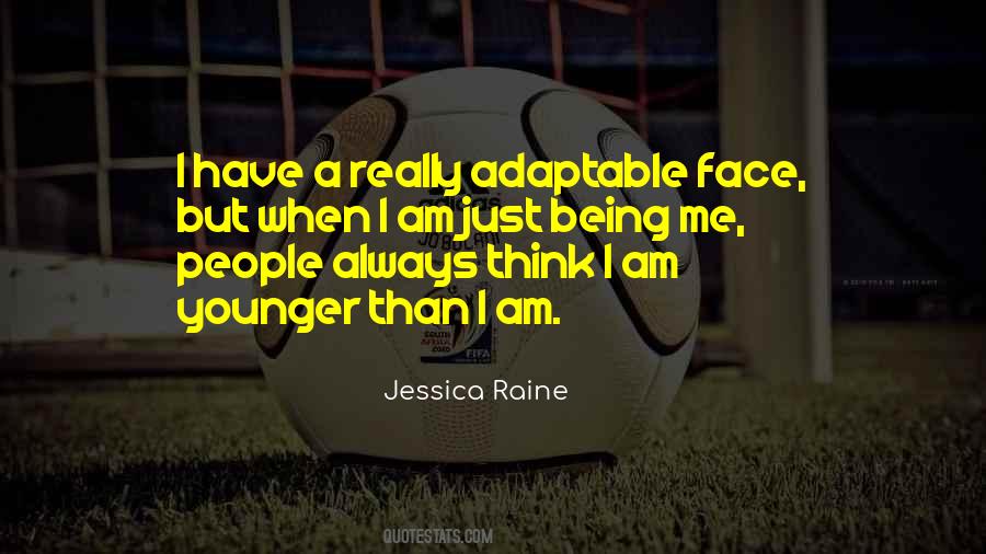 I Am Just Being Me Quotes #1744295