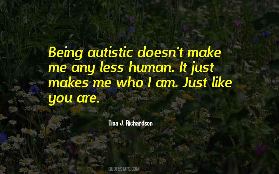 I Am Just Being Me Quotes #553699