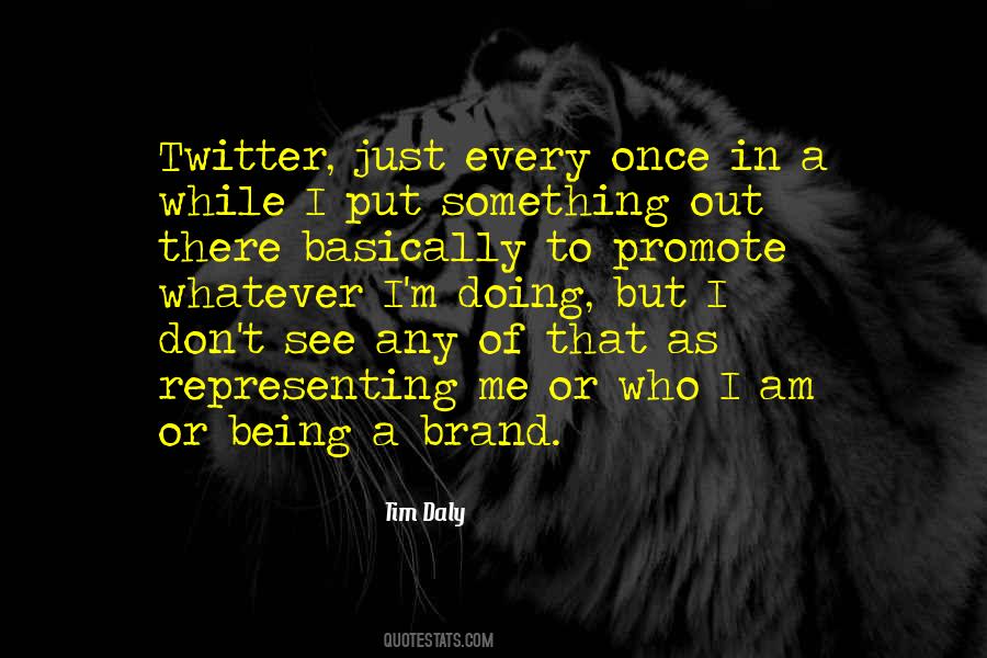 I Am Just Being Me Quotes #849535