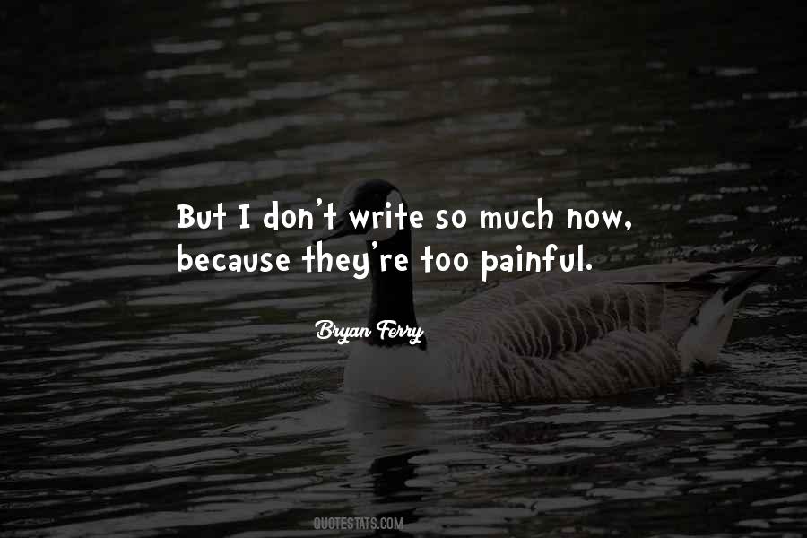 Too Painful Quotes #133638