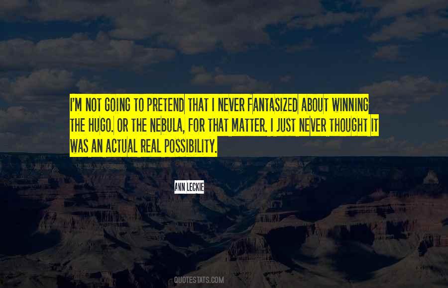 I Thought It Was Real Quotes #1307612