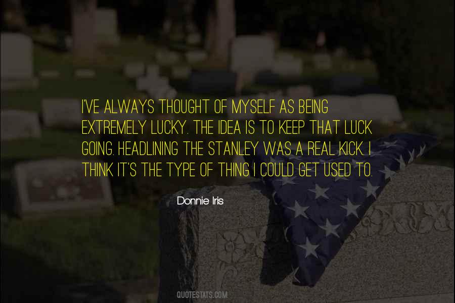I Thought It Was Real Quotes #471096