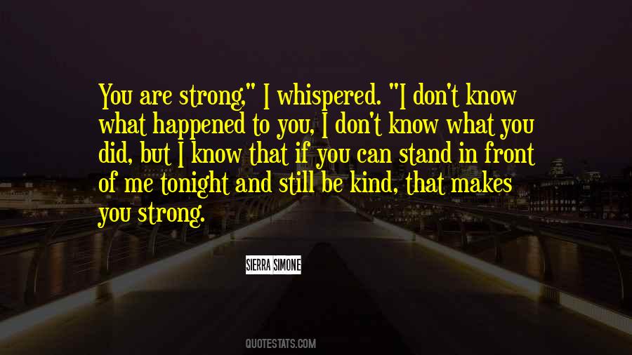 What Makes You Strong Quotes #1214257