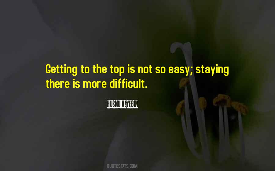 Getting To The Top Quotes #1592711
