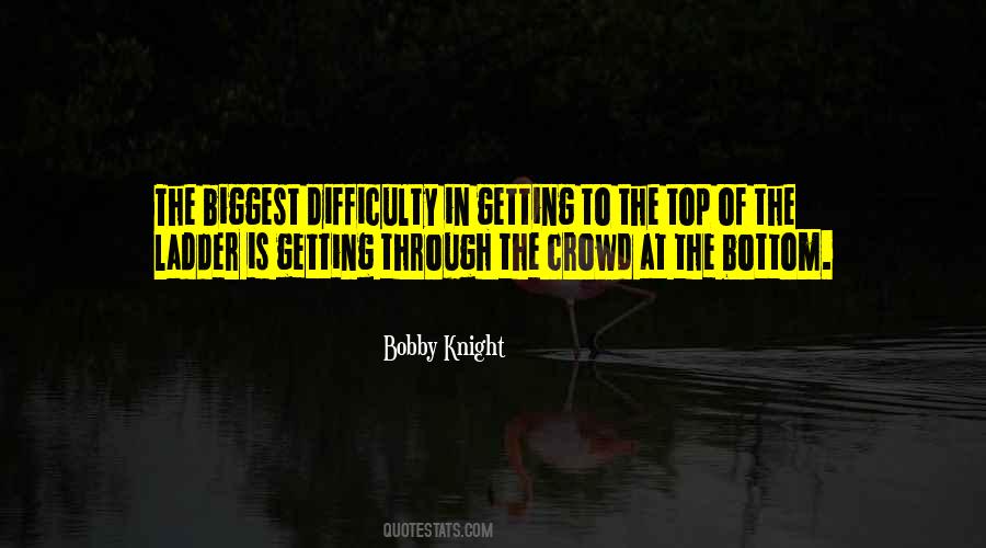 Getting To The Top Quotes #185695