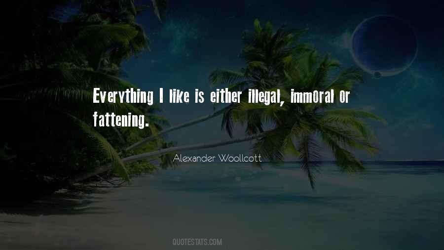 Immoral Illegal Or Fattening Quotes #741598