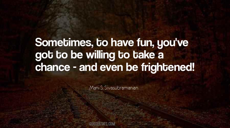 Sometimes You Have To Take A Chance Quotes #176106