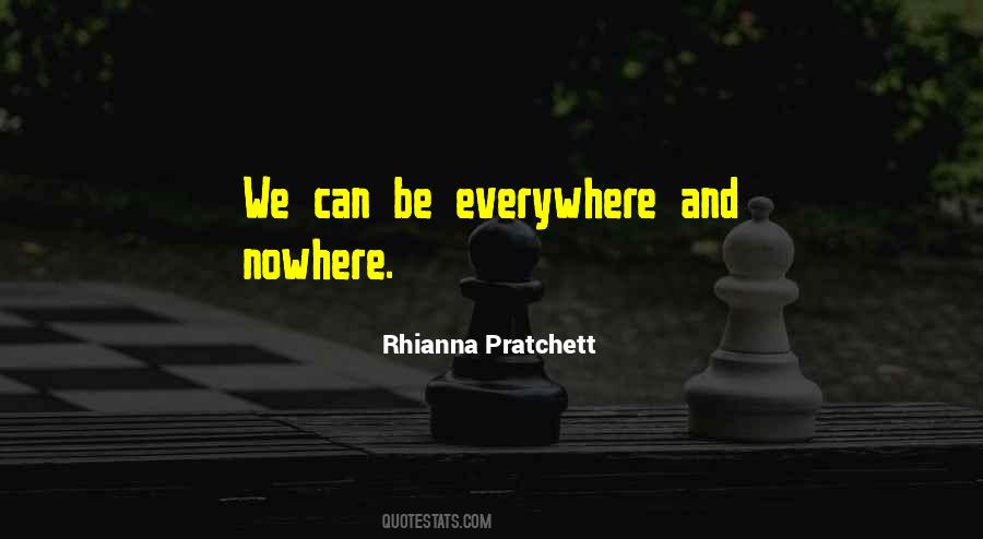 Everywhere And Nowhere Quotes #672419