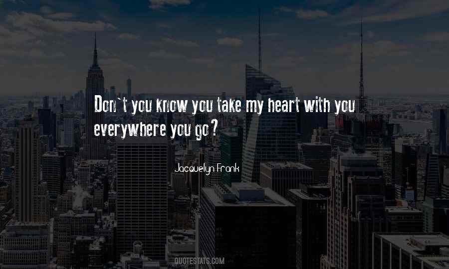 Everywhere You Go Quotes #1659750