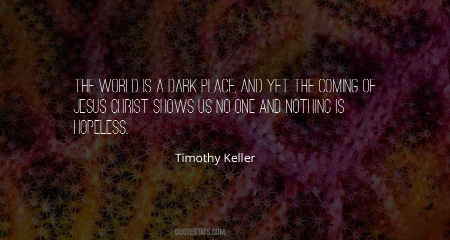 The World Is A Dark Place Quotes #989491