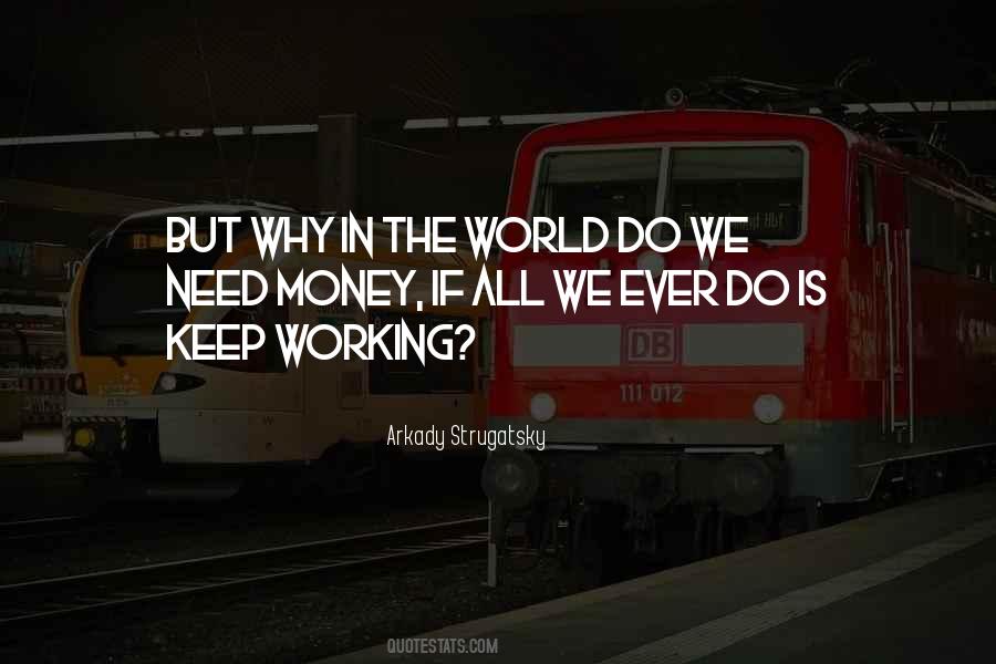 Why Do We Work Quotes #837795