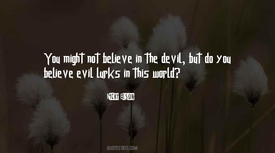 Evil Lurks Quotes #63436