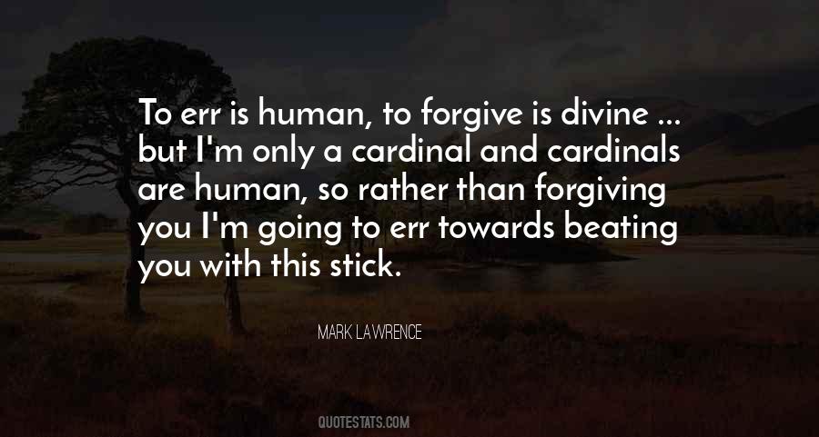 To Err Is Human To Forgive Divine Quotes #1465412