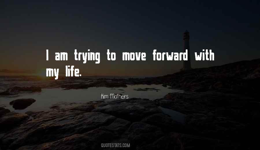 Move Forward With Life Quotes #1108302