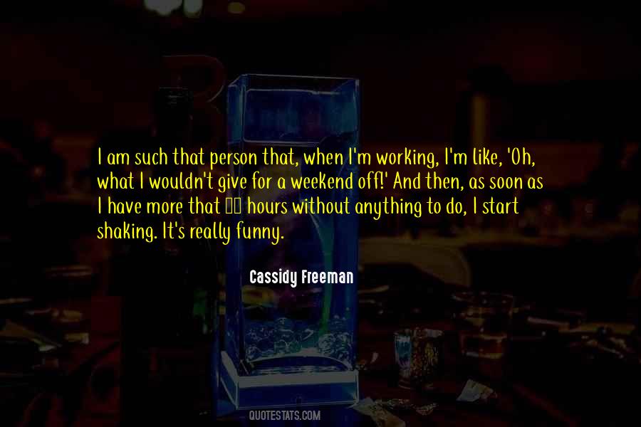 Working For The Weekend Quotes #249501
