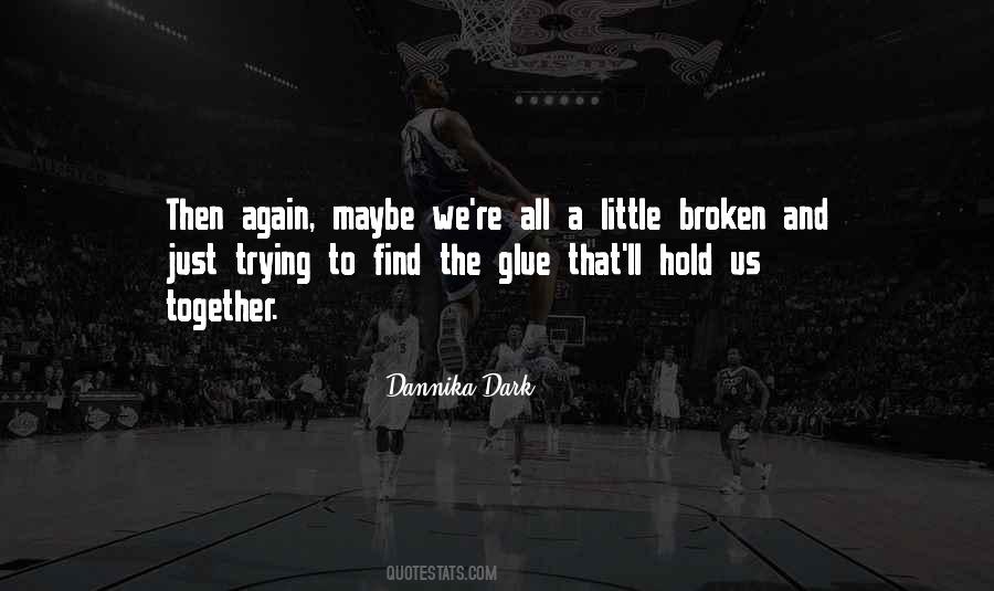 Just A Little Broken Quotes #1231187