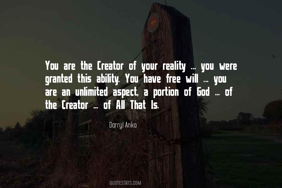 You Are The Creator Of Your Own Reality Quotes #383089