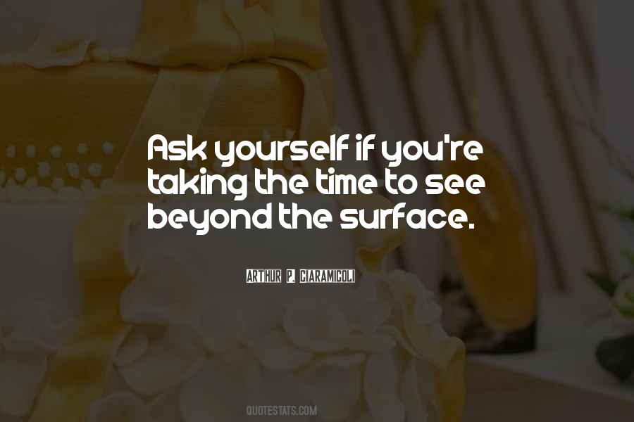 See Beyond The Surface Quotes #1806502