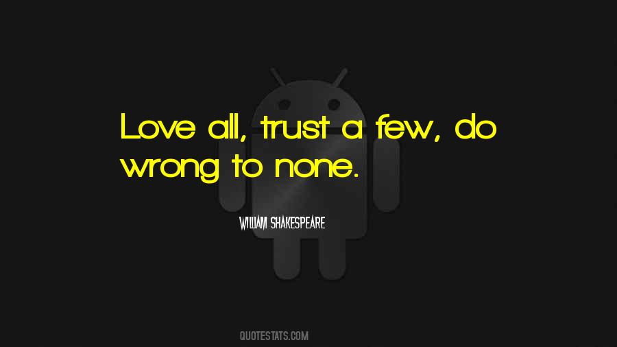 Love All Trust A Few Do Wrong To None Quotes #1032449