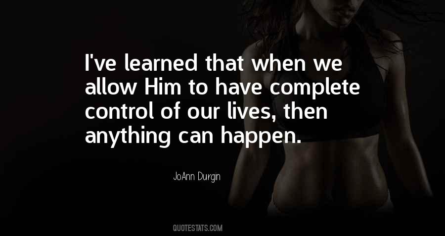 You Cant Control Quotes #18239