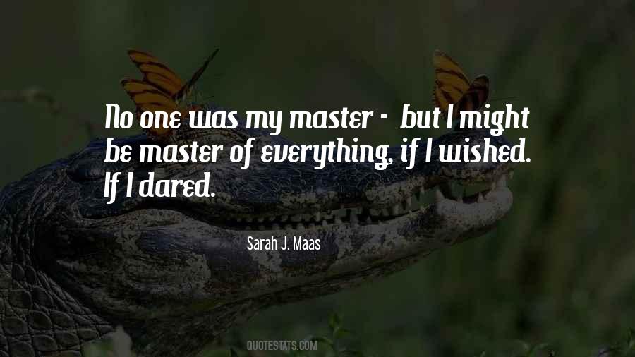 Master Of Everything Quotes #1611617