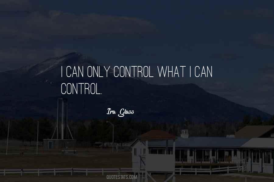 What I Can Control Quotes #716196