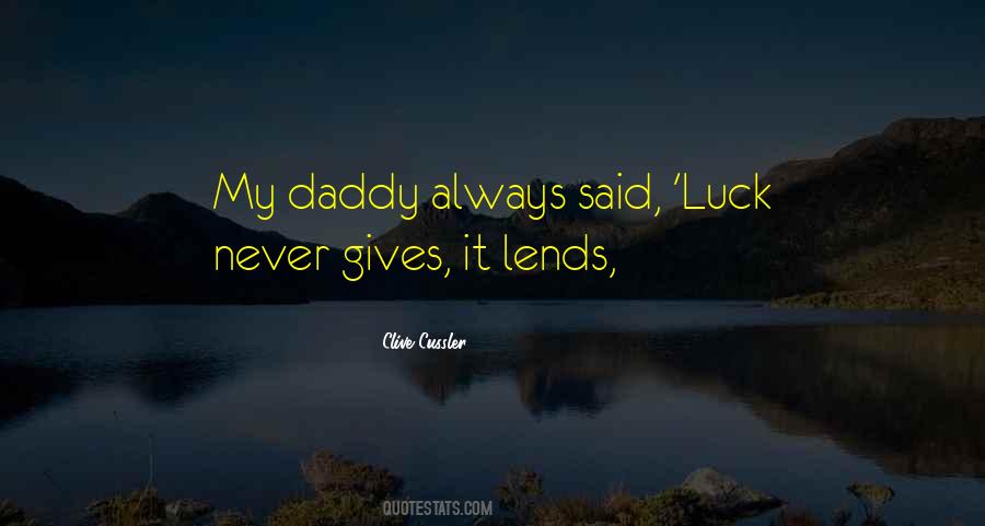 My Daddy Always Said Quotes #563281
