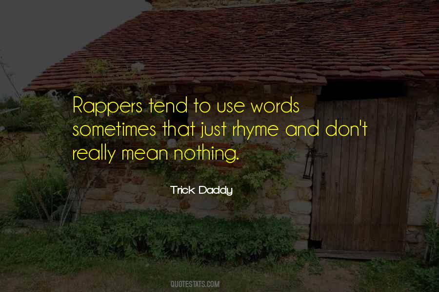 Words Rhyme Quotes #1236012