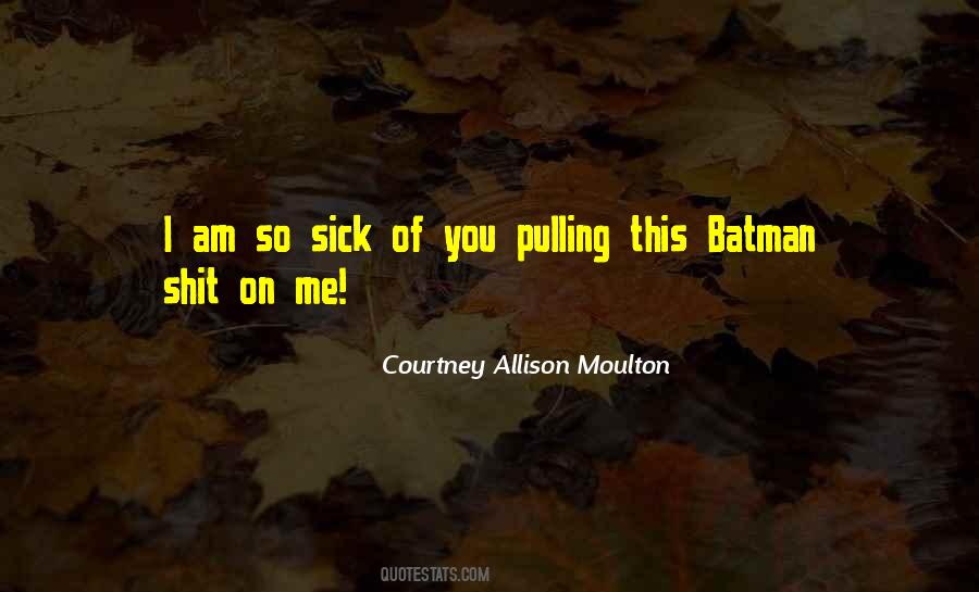 Am So Sick Quotes #1175542