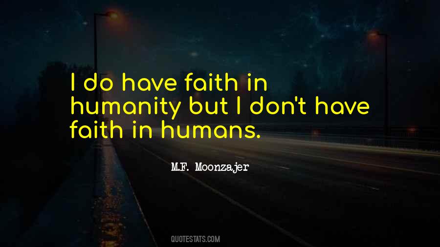 Have Faith In Humanity Quotes #1558024