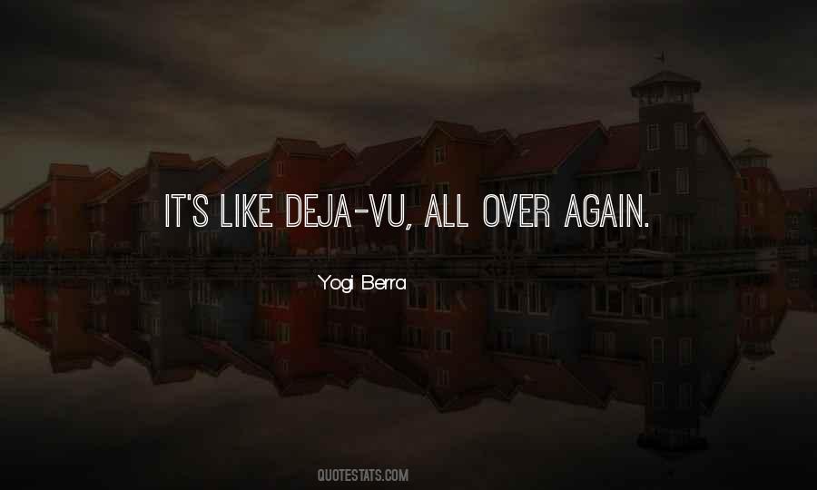 Deja Vu All Over Again Quotes #1372627
