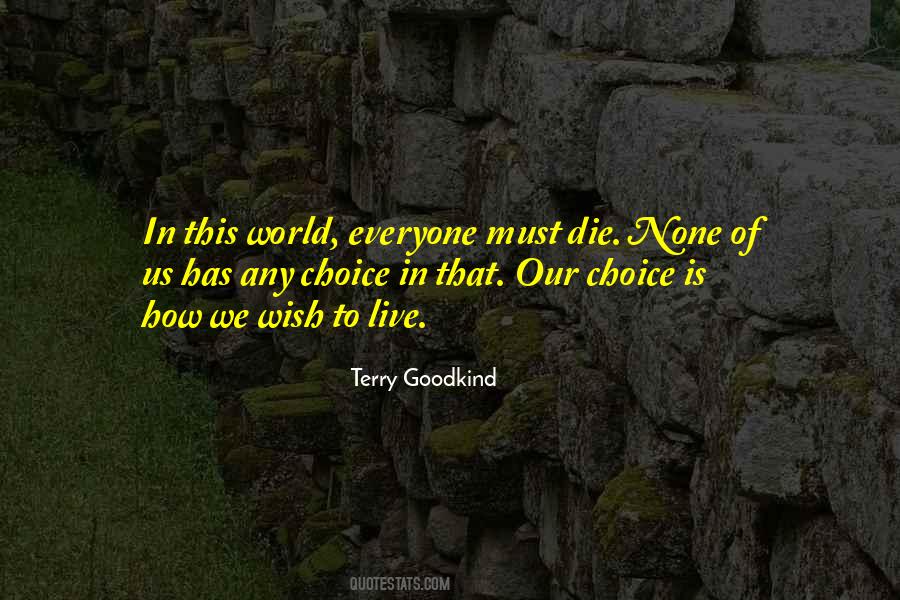 Everyone Has To Die Quotes #1185302