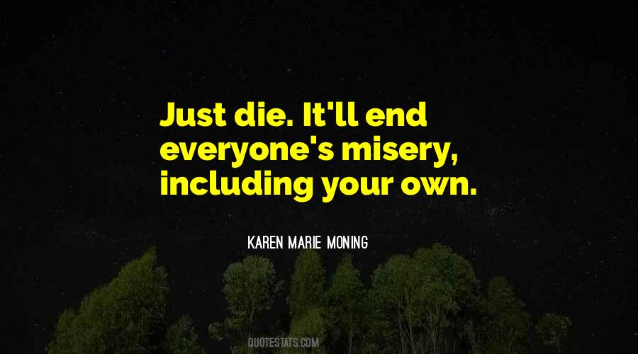 Everyone Has To Die Quotes #992080