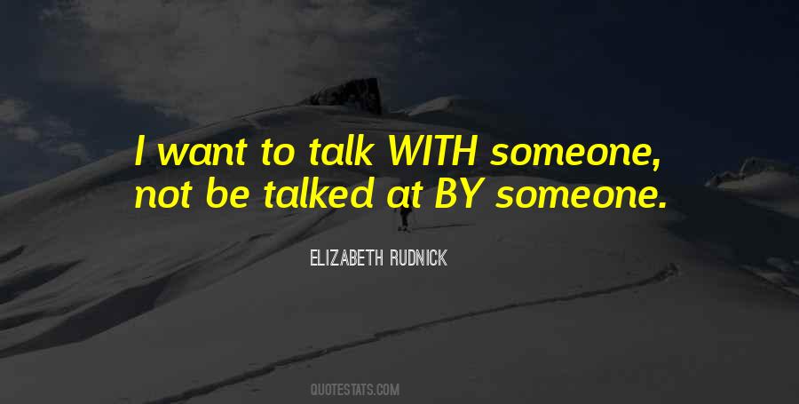 Want To Talk To Someone Quotes #366262