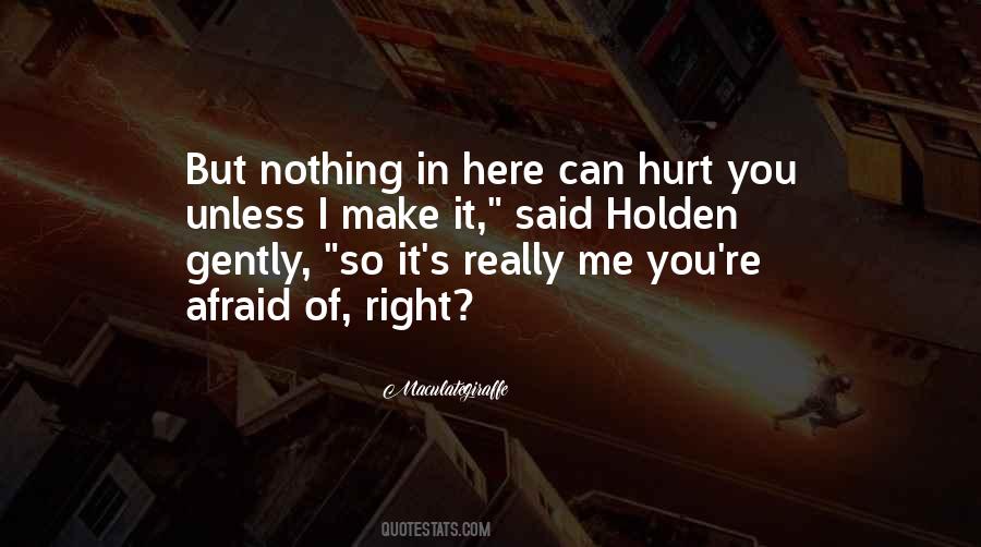 Nothing Can Hurt Me Quotes #1544284