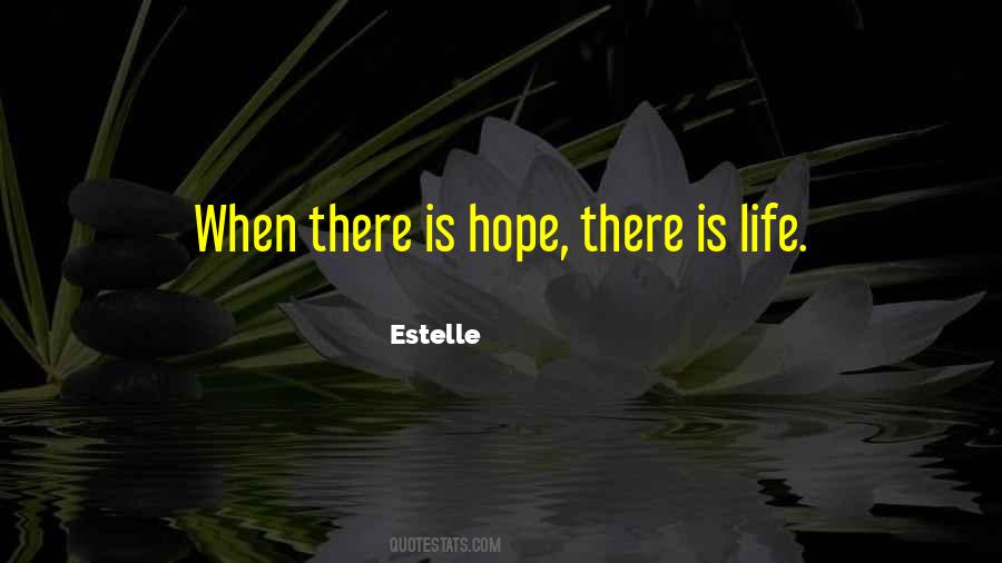 There Is Life There Is Hope Quotes #1277543