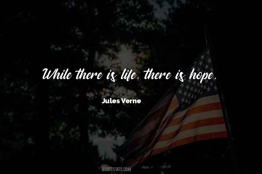 There Is Life There Is Hope Quotes #1714460