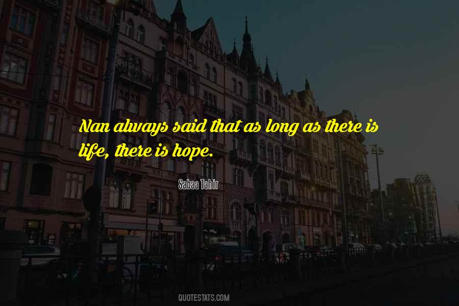 There Is Life There Is Hope Quotes #959537