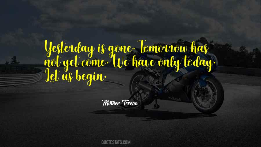 Yesterday Is Gone Tomorrow Quotes #113276
