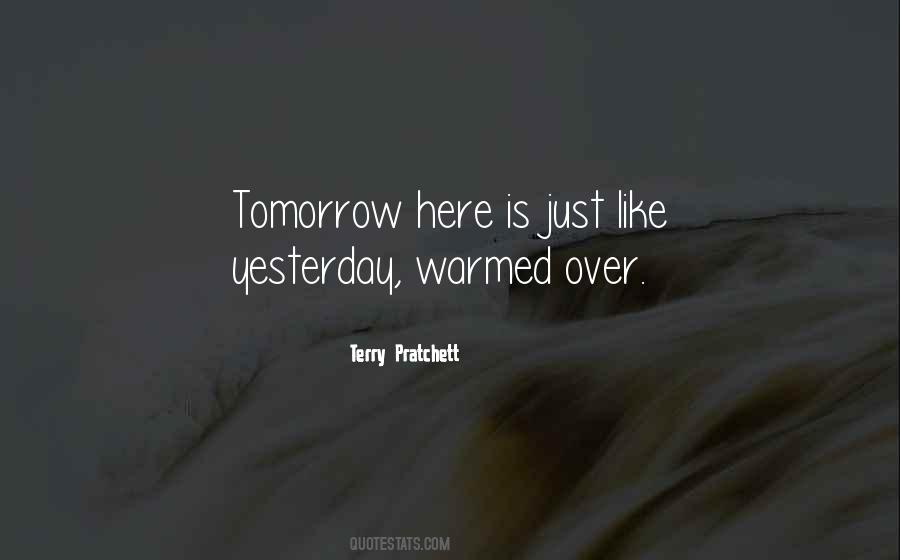 Yesterday Is Gone Tomorrow Quotes #12469