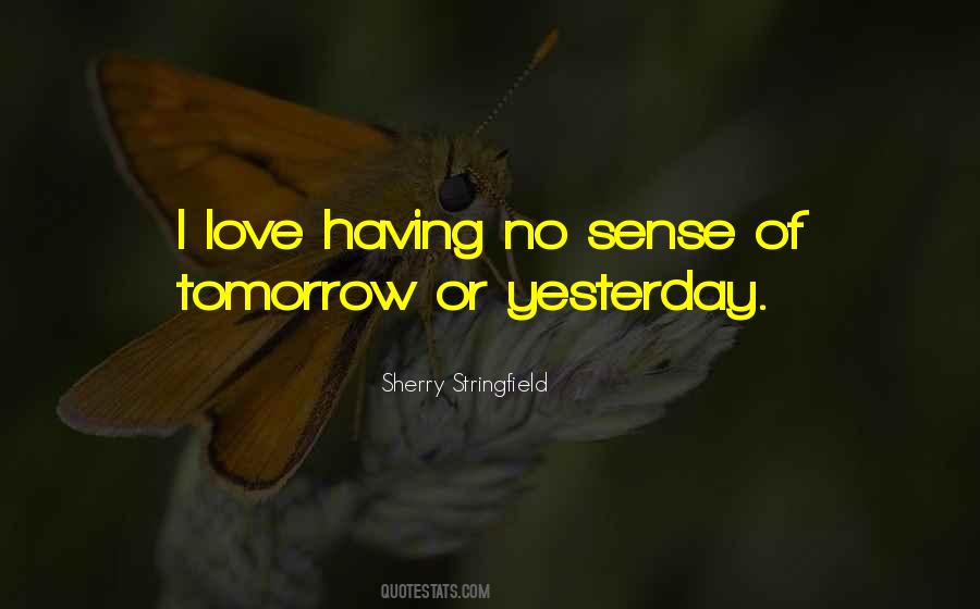Yesterday Is Gone Tomorrow Quotes #127252