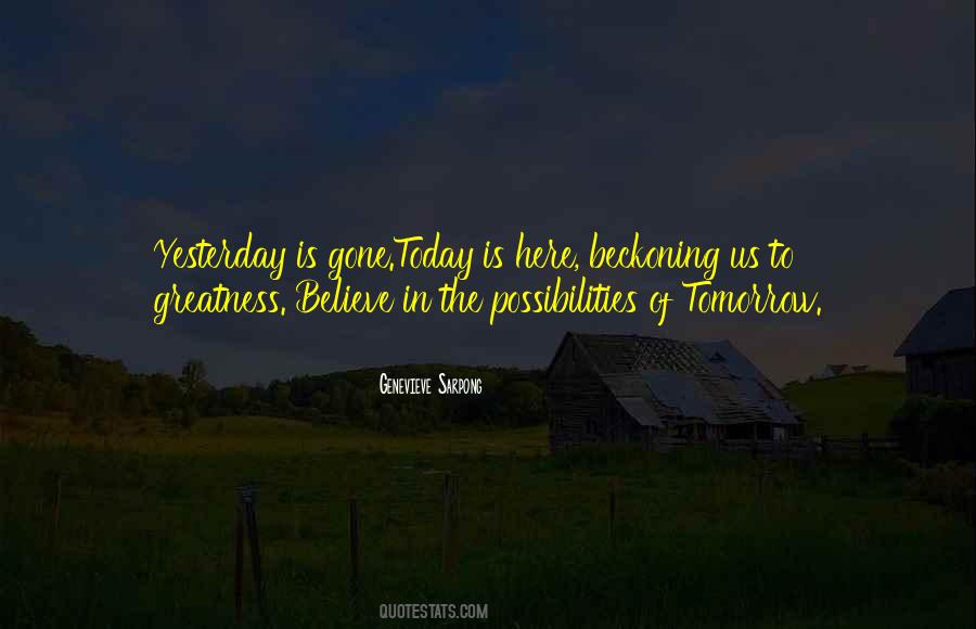 Yesterday Is Gone Tomorrow Quotes #1544902