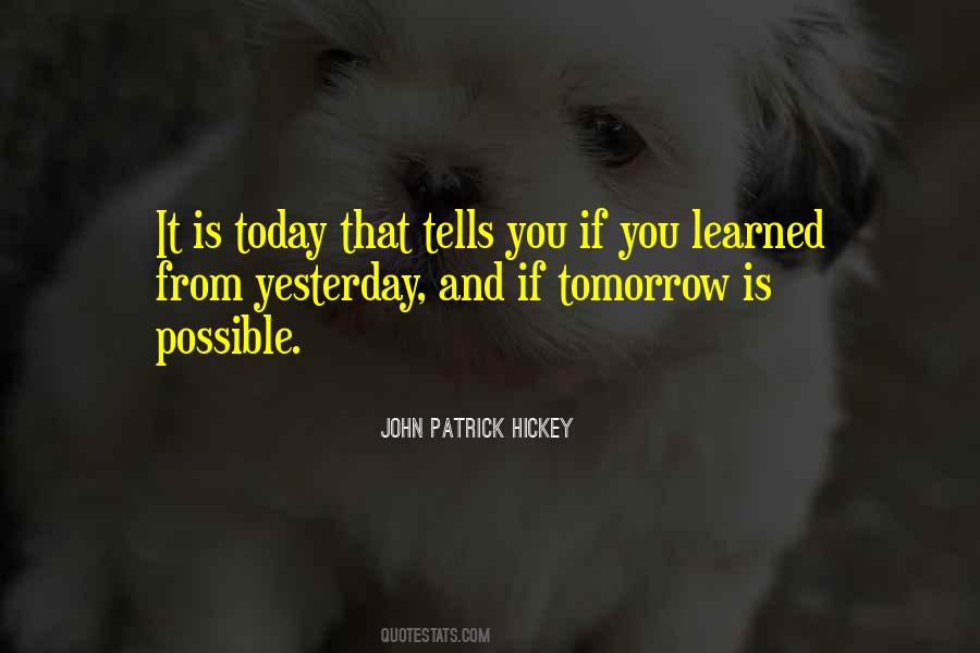 Yesterday Is Gone Tomorrow Quotes #36098