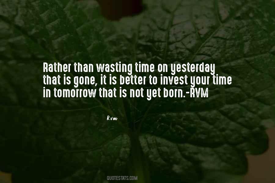 Yesterday Is Gone Tomorrow Quotes #641987