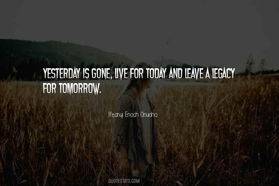 Yesterday Is Gone Tomorrow Quotes #740095