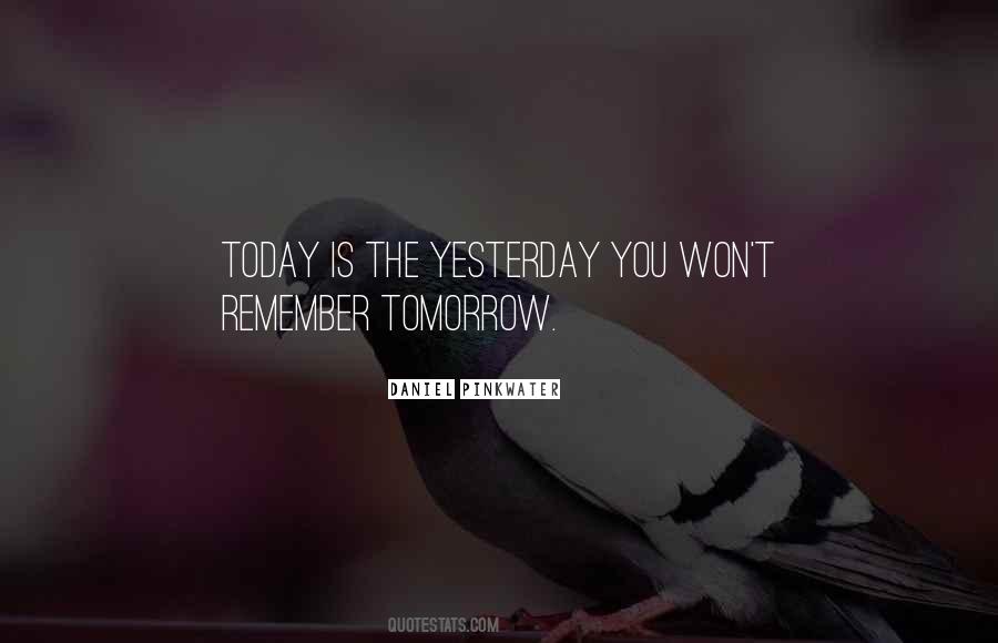 Yesterday Is Gone Tomorrow Quotes #81687