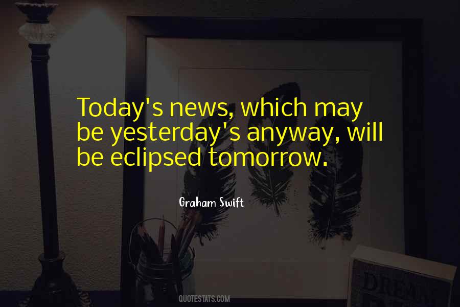 Yesterday Is Gone Tomorrow Quotes #9196