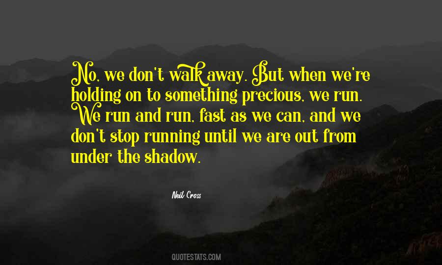 Stop Running Away Quotes #1131814